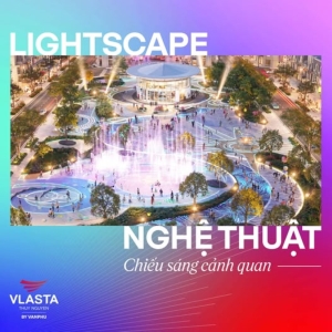 Nền tảng hình thành quảng trường nghệ thuật ánh sáng tại Vlasta Thủy Nguyên từ triết lý Lightscape